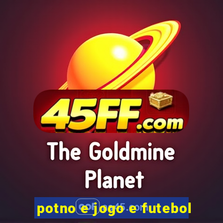 potno e jogo e futebol